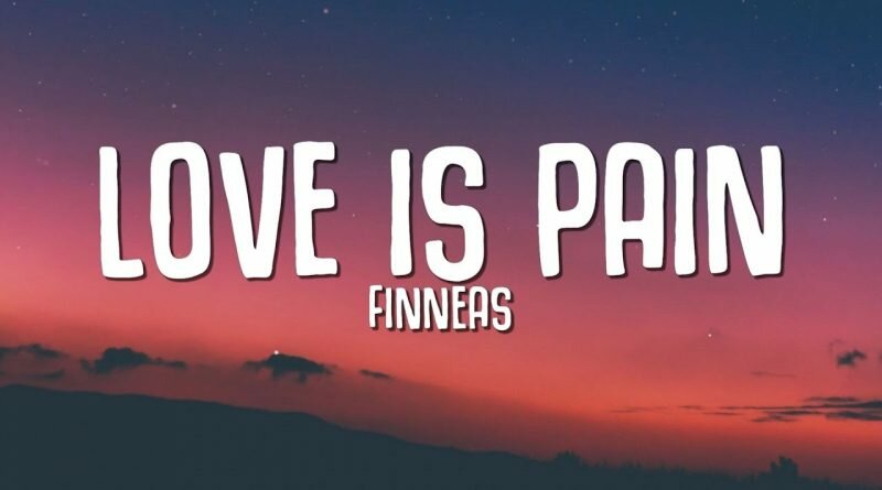 Love Is Pain | Finneas